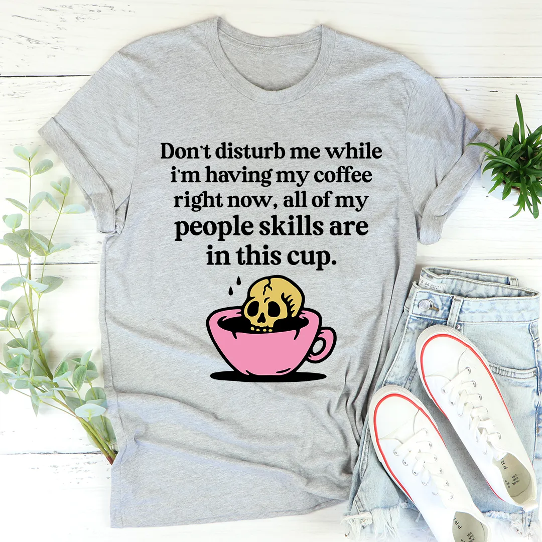 Graphic T-Shirts Don't Disturb Me Coffee Tee