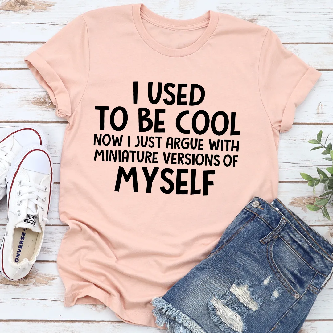 Graphic T-Shirts I Used To Be Cool Tee