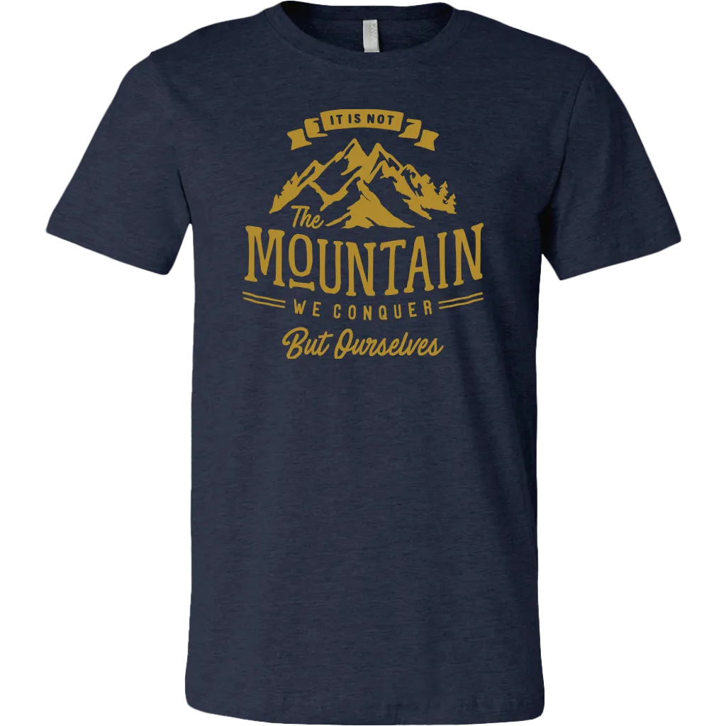 It's Not The Mountain We Conquer But Ourselves | Men's